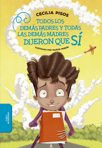 Cover of Todos Los Demás Padres Y Todas Las Demás Madres Dijeron Que Sí / All of the Other Dads and Moms Said Yes