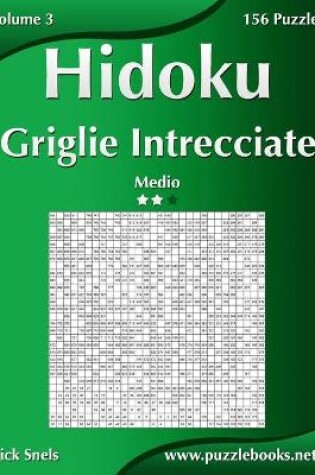 Cover of Hidoku Griglie Intrecciate - Medio - Volume 3 - 156 Puzzle