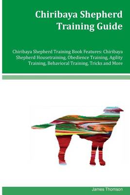 Book cover for Chiribaya Shepherd Training Guide Chiribaya Shepherd Training Book Features