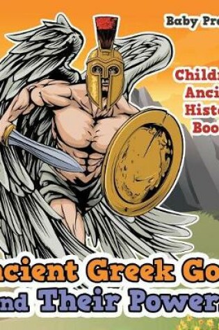 Cover of Ancient Greek Gods and Their Powers-Children's Ancient History Books