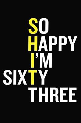 Book cover for So Happy I'm Sixty Three