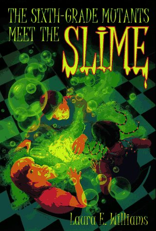 Book cover for Sixth Grade Mutants Meet the Slime