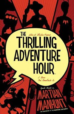 Book cover for The Thrilling Adventure Hour: Martian Manhunt