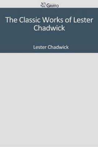 Cover of The Classic Works of Lester Chadwick