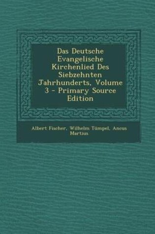 Cover of Das Deutsche Evangelische Kirchenlied Des Siebzehnten Jahrhunderts, Volume 3