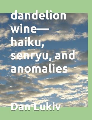 Book cover for dandelion wine-haiku, senryu, and anomalies