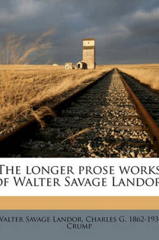 Cover of The Longer Prose Works of Walter Savage Landor; Volume 2