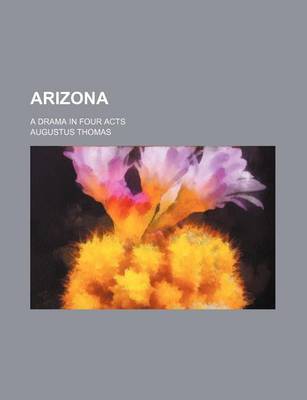 Book cover for Arizona; A Drama in Four Acts