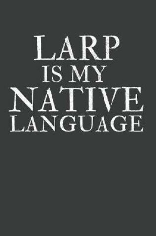 Cover of LARP Is My Native Language