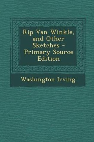 Cover of Rip Van Winkle, and Other Sketches - Primary Source Edition