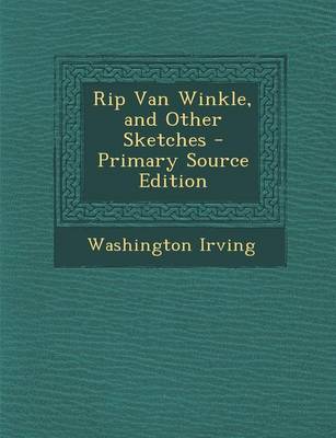 Book cover for Rip Van Winkle, and Other Sketches - Primary Source Edition