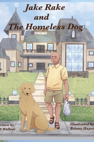 Cover of Jake Rake and the Homeless Dog