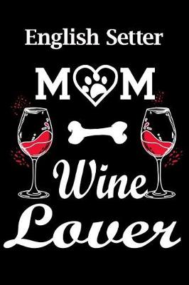 Book cover for English Setter Mom Wine Lover