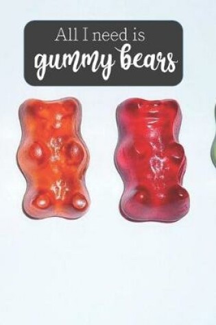 Cover of All I Need is Gummy Bears