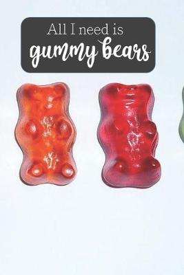 Book cover for All I Need is Gummy Bears