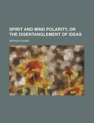 Book cover for Spirit and Mind Polarity, or the Disentanglement of Ideas