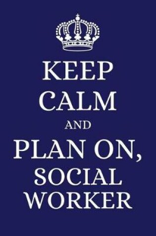 Cover of Keep Calm and Plan on Social Worker