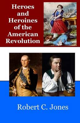 Book cover for Heroes and Heroines of the American Revolution