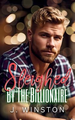 Cover of Sleighed By The Billionaire