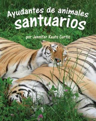 Book cover for Ayudantes de Animales: Santuarios (Animal Helpers: Sanctuaries)