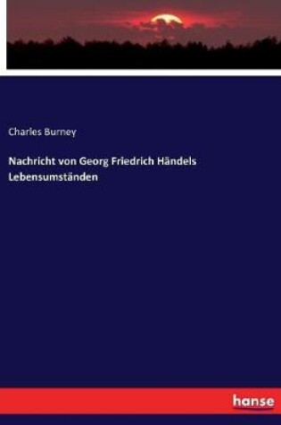 Cover of Nachricht von Georg Friedrich Handels Lebensumstanden