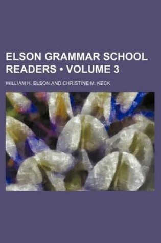 Cover of Elson Grammar School Readers. Books 1-4 (Volume 3 )