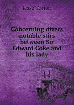 Book cover for Concerning divers notable stirs between Sir Edward Coke and his lady