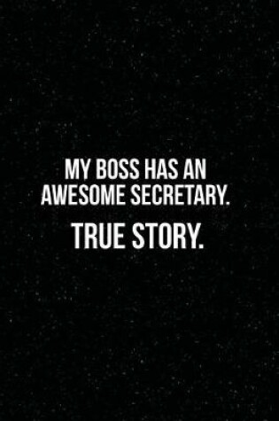 Cover of My Boss Has an Awesome Secretary. True Story.