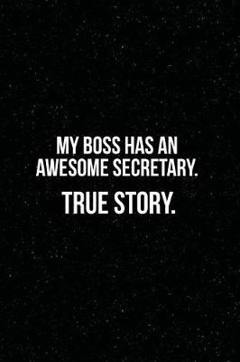 Book cover for My Boss Has an Awesome Secretary. True Story.