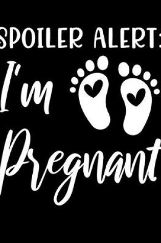 Cover of Spoiler Alert I'm Pregnant