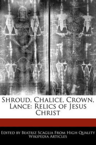 Cover of Shroud, Chalice, Crown, Lance