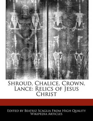 Book cover for Shroud, Chalice, Crown, Lance