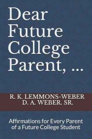 Cover of Dear Future College Parent, ...