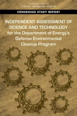 Cover of Independent Assessment of Science and Technology for the Department of Energy's Defense Environmental Cleanup Program