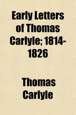 Book cover for Early Letters of Thomas Carlyle; 1814-1826