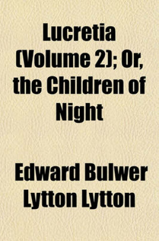 Cover of Lucretia (Volume 2); Or, the Children of Night