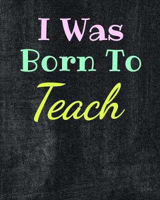 Book cover for I Was Born To Teach