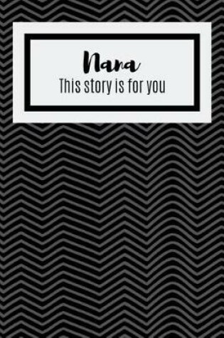 Cover of Nana This Story Is For You