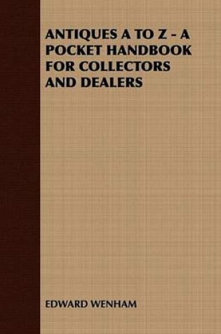 Cover of Antiques A to Z - A Pocket Handbook for Collectors and Dealers