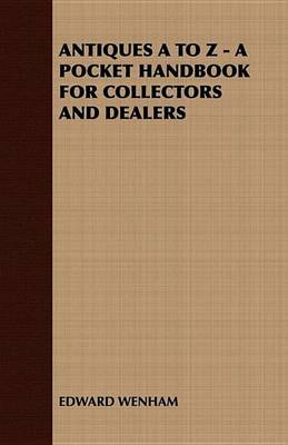 Book cover for Antiques A to Z - A Pocket Handbook for Collectors and Dealers