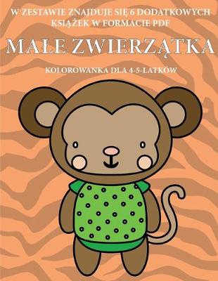 Cover of Kolorowanka dla 4-5-latkow (Male zwierzątka)