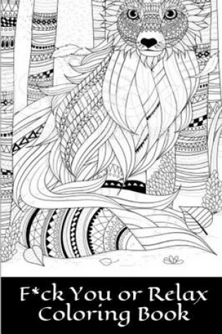 Cover of F*ck You or Relax Coloring Book