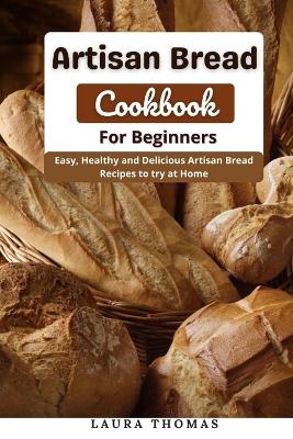 Book cover for Artisan Bread Cookbook for Beginners