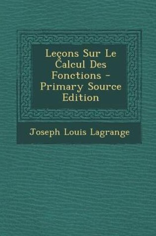 Cover of Lecons Sur Le Calcul Des Fonctions - Primary Source Edition