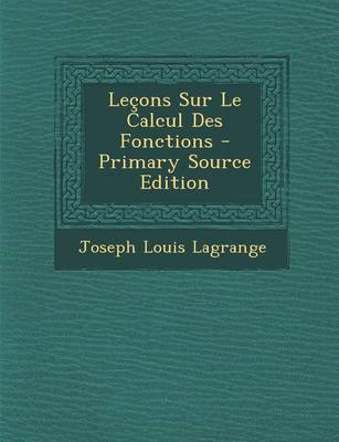Book cover for Lecons Sur Le Calcul Des Fonctions - Primary Source Edition