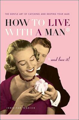 Book cover for How to Live with a Man... and Love It!