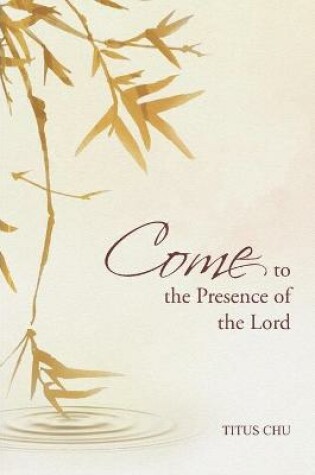 Cover of Come To The Presence Of The Lord