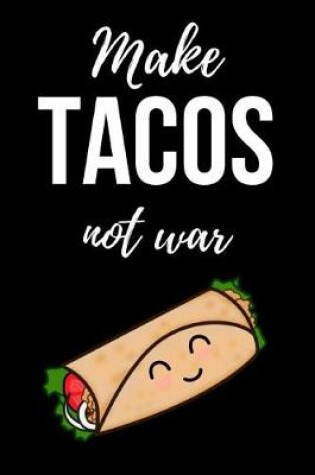 Cover of Make Tacos Not War