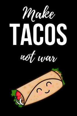 Book cover for Make Tacos Not War