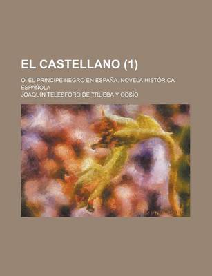 Book cover for El Castellano; O, El Principe Negro En Espana. Novela Historica Espanola (1)